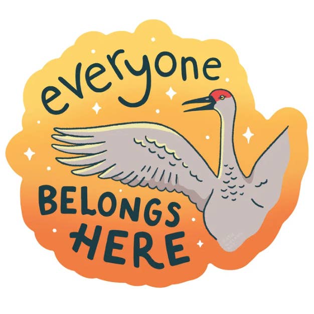 Everyone belongs here sticker